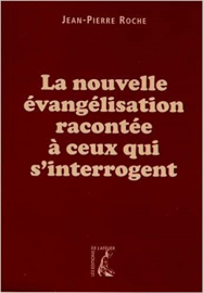 NOUVELLE EVANGELISATION RACONTEE A CEUX QUI S'INTERROGENT